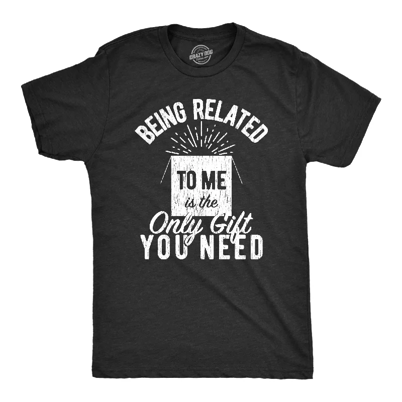 Men’s plaid shirt for corporate networking events -Being Related To Me Is The Only Gift You Need Men's T Shirt