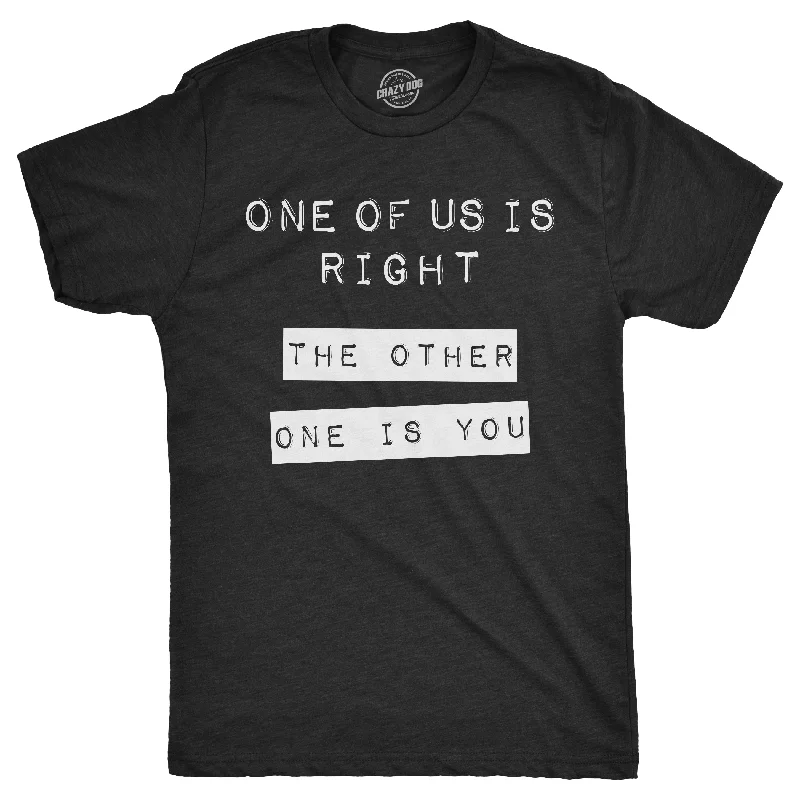 Men’s formal plaid shirt for business networking events -One Of Us Is Right. The Other One Is You. Men's T Shirt